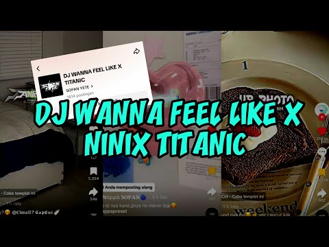DJ WANNA FEEL LIKE X TITANIC BY SOPAN YETE VIRAL TIK TOK