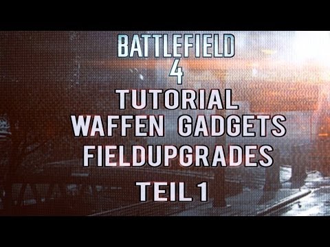 Battlefield 4 Tutorial - Waffen, Gadgets Fieldupgrades ◼ Teil 1