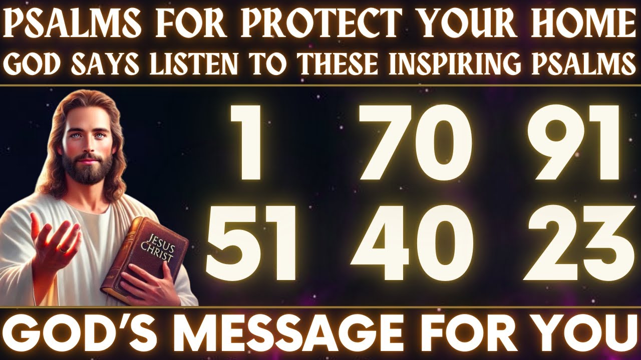 PSALMS FOR PROTECT YOUR HOME - GOD SAYS LISTEN TO THESE INSPIRING PSALMS