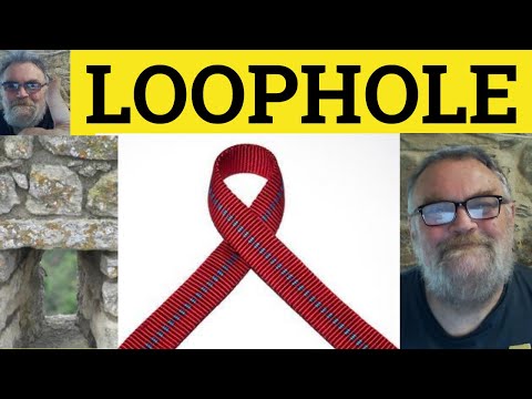 🔵 Loophole Meaning - Loophole Defined - Loophole Examples - Legal Loopholes - British Pronunciation