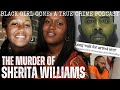 The MURDER Of Sherita Williams Black Girl Gone A True Crime Podcast