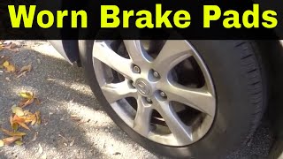 How To Tell If You Have Worn Brake Pads