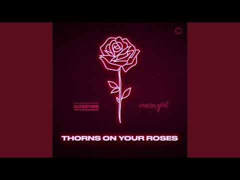 Thorns on Your Roses