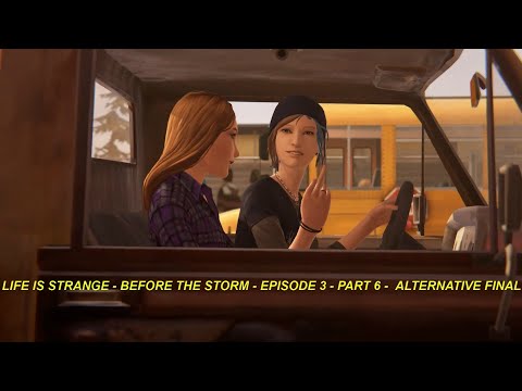 LIFE IS STRANGE - BEFORE THE STORM - EPISODE 3 - PART 6 - ALTERNATIVE FINAL