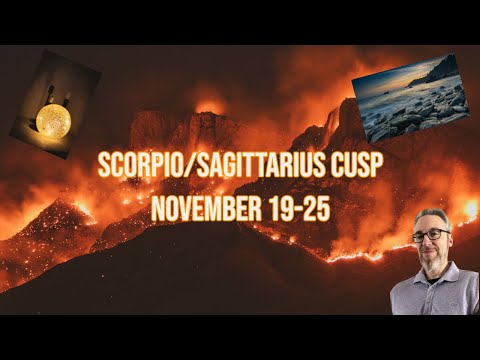 SCORPIO/SAGITTARIUS CUSP-NOV. 19- 25