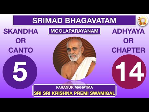 05.14 - SRIMAD BHAGAVATAM - SRI KRISHNA PREMI ANNA - CANTO 5 CHAPTER 14 - RASIKA AMRUTHAM