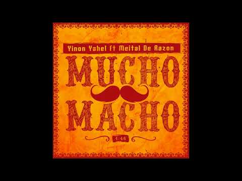 Mucho Macho - Yinon Yahel ft Meital De Razon