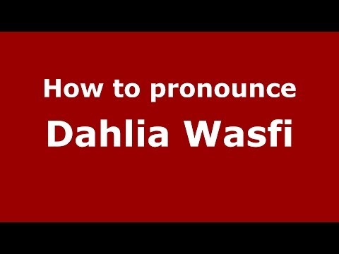 How to pronounce Dahlia Wasfi (Arabic/Iraq) - PronounceNames.com