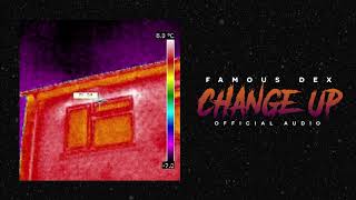 Famous Dex "Change Up" (Official Audio) 2018