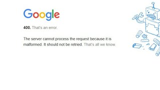 Google 400 Bad Request Error FIX | “Server Cannot Process the Request”