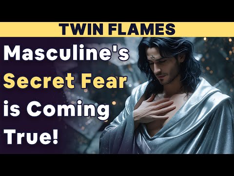 TWIN FLAMES: The Divine Masculine's Secret Fear Is Surfacing — Prepare Yourself Now