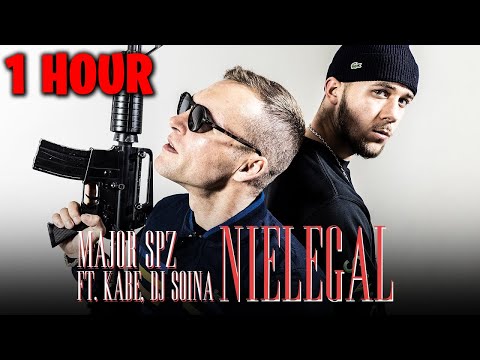 Major SPZ ft. Kabe - NIELEGAL [1 HOUR]