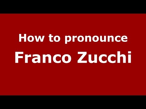 How to pronounce Franco Zucchi (Italian/Italy)  - PronounceNames.com