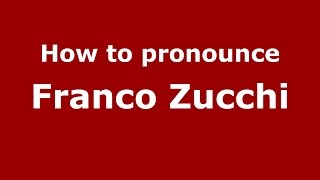 How to pronounce Franco Zucchi