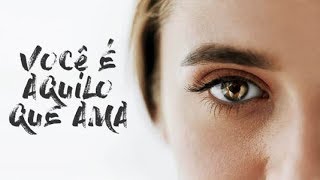 VOCÊ É AQUILO QUE VOCÊ AMA - 4 de 8 - Humildade