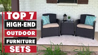 7 Best High-End Outdoor Furniture Sets You’ll Instantly Fall in Love With!