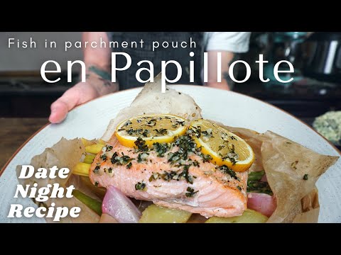 Date Night Recipe  - Fish en Papillote (Baking in Parchment Pouch)