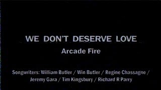 Arcade Fire - We Don&#39;t Deserve Love (Lyrics Video)