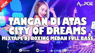 Download lagu MIXTAPE DJ BOXING MEDAN FULL BASS TERBARU 2026 !! DJ TANGAN DI ATAS JAYJAX X CITY OF DREAMS VIRAL mp3