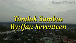 Download lagu Tandak Sambas Cover By;Ifan Seventeen mp3 Download lagu Tandak Sambas Cover By;Ifan Seventeen mp3