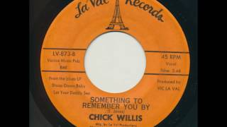CHICK WILLIS Something To Remember You By