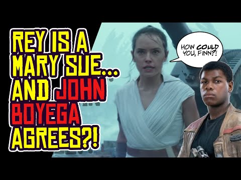 Rey is a Mary Sue, and JOHN BOYEGA Agrees?!