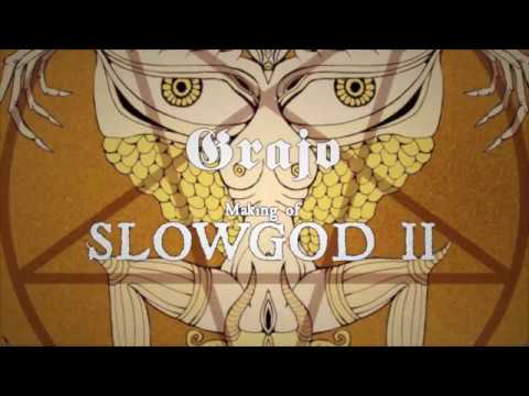 Grajo "MakingOfSlowGodII"