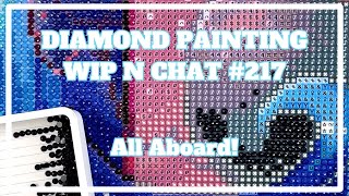 So Many Topics, So Little Time . . . | Diamond Painting WIP n Chat 217