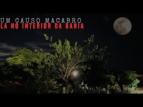 O CAUSO MAIS ASSUSTADOR QUE ACONTECEU NA BAHIA + UM RELATO.