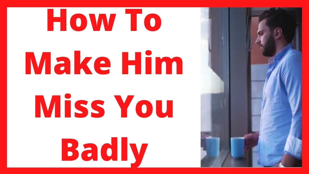 <h1 class=title>How To Make Him Miss You Badly</h1>