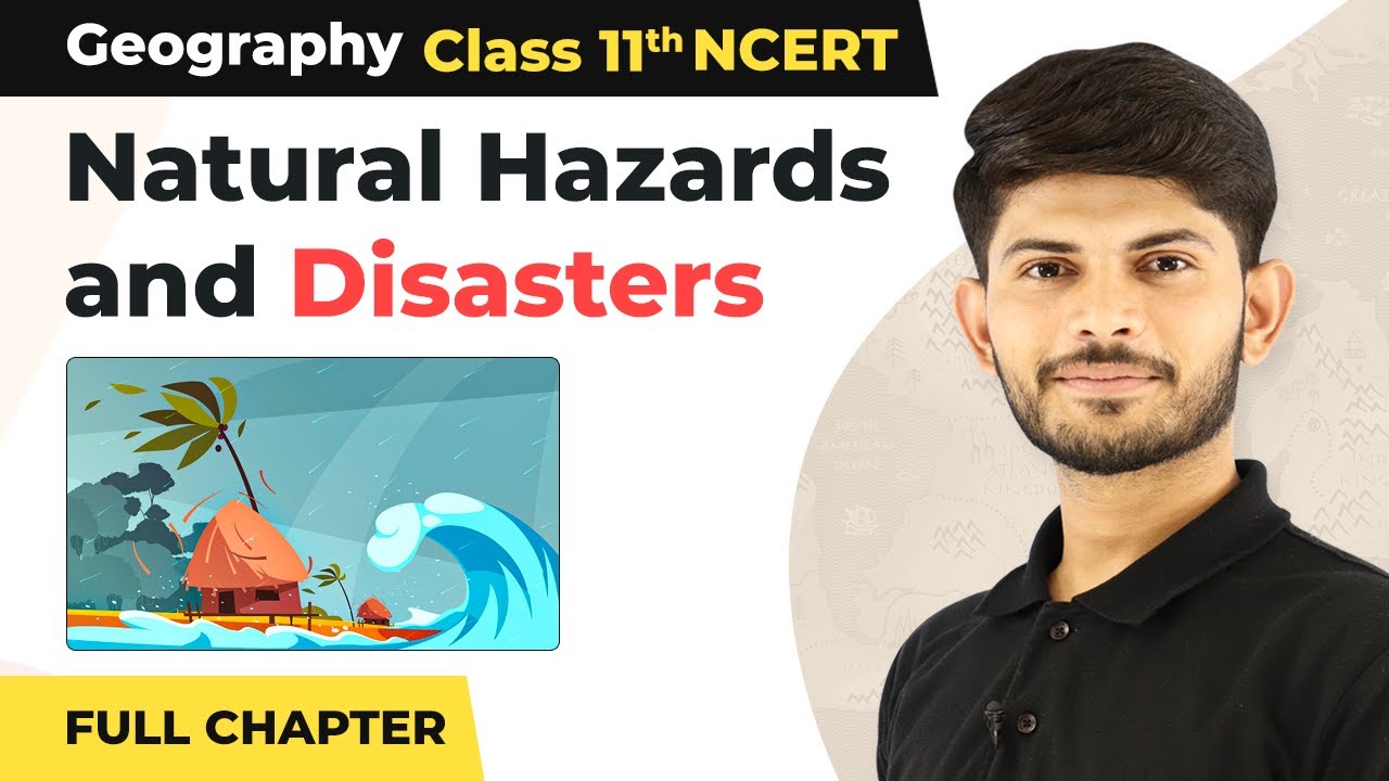 Natural Hazards and Disasters Full Chapter Explanation | Class 11 Geography