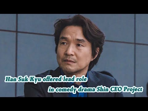Han Suk Kyu offered lead role in comedy drama Shin CEO Project