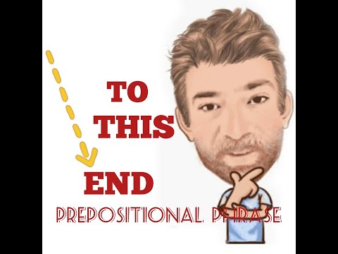 English Tutor Nick P Prepositional Phrase ( 69)  to This End or to That End