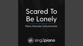 Scared To Be Lonely (Originally Performed By Martin Garrix & Dua Lipa) (Piano Karaoke Version)