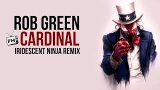 Rob Green - Cardinal (Iridescent Ninja Remix)
