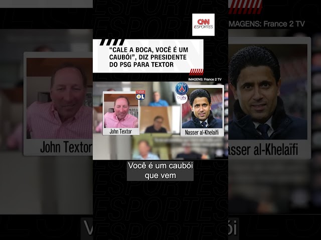 "Cale a boca, seu caubói", diz presidente do PSG a Textor | CNN ESPORTES