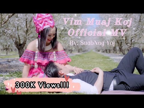 Hmong New Song 2021 "Vim Muaj Koj" Official MV - SuabNag Yaj