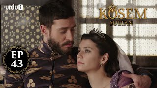 Kosem Sultan  Episode 43  Turkish Drama  Urdu Dubb