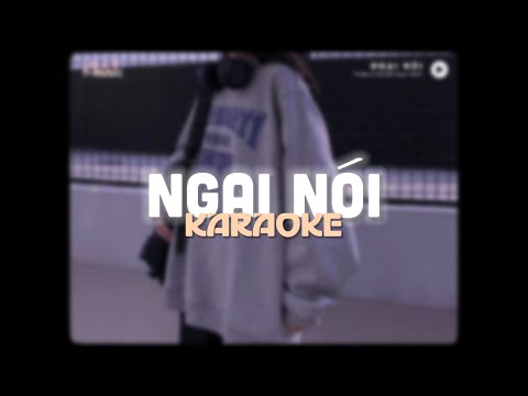 KARAOKE / Ngại Nói - Tú Đào ft. EZ.Fluv x Dứa「Lo - Fi Version by 1 9 6 7」/ Audio Lyrics