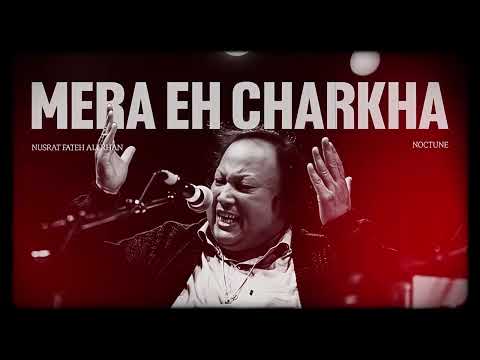 MERA EH CHARKHA (REMIX) - NUSRAT FATEH ALI KHAN X NOCTUNE