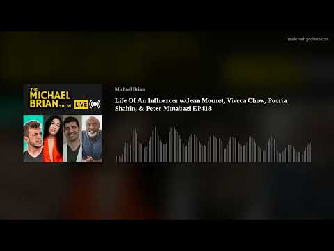 Life Of An Influencer w/Jean Mouret, Viveca Chow, Pooria Shahin, & Peter Mutabazi EP418