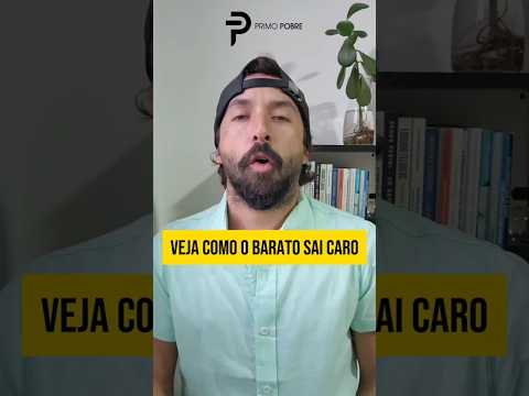 O barato sai caro… Não… Pera..