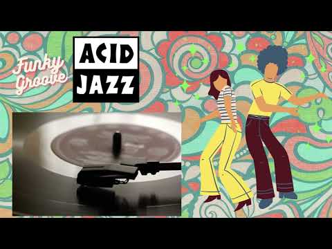 Top Acid Jazz, Jazz Funk Soul Acid Groove - Amazing Groove, Groovy Sound Relax 2023 part.1