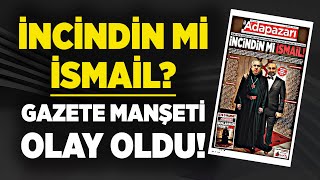 İncindin mi İsmail? Adapazarı gazetesinin İsmail Saymaz manşeti olay oldu!