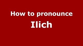 How to pronounce Ilich