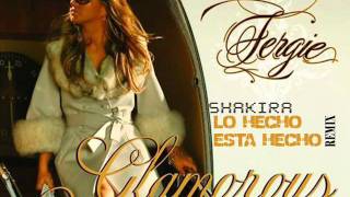 Fergie - Glamorous ft Shakira - Lo hecho esta hecho (REMIX).wmv