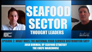Seafood Thought Leaders Episode 2 Food Service Distributor Josh Burman