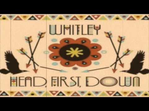 Whitley - Head, First, Down.
