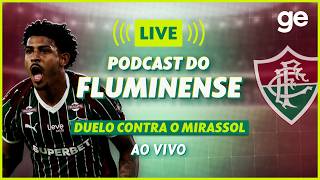 AO VIVO! GE FLUMINENSE ANALISA DERROTA PARA O MIRASSOL PELO BRASILEIRÃO | #podcast | ge.globo