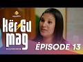 Série - Kër Gu Mag - Épisode 13 - VOSTFR
